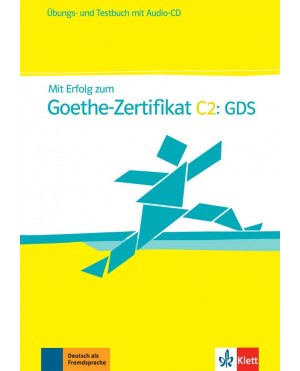 Mit Erfolg zum Goethe-Zertifikat C2: GDS Übungs- und Testbuch